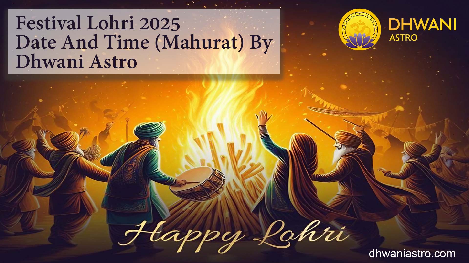 Dhwani Astro Festival Lohri 2025 Date and Time (Mahurat) By Dhwani Astro